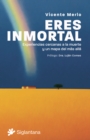 Eres inmortal : Experiencias cercanas a la muerte y un mapa del mas alla - eBook