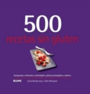 500 recetas sin gluten : desayunos, entrantes, tentempies, platos principales y dulces - eBook