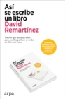 Asi se escribe un libro : Todo lo que necesitas saber para escribir, publicar y vender un libro con exito - eBook