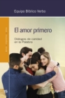 El amor primero : Dialogos de caridad en la Palabra - eBook