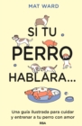 Si tu perro hablara... - eBook