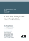 La tutela de la victima de trata: una perspectiva penal, procesal e internacional - eBook
