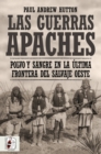 Las Guerras Apaches : Polvo y sangre en la ultima frontera del salvaje Oeste - eBook