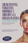 Abuso infantil, verguenza corporal y adiccion a la cirugia plastica : La cara del trauma - eBook