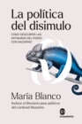 La politica del disimulo : Como descubrir las artimanas del poder con Mazarino - eBook