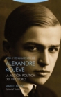 Vida y pensamiento de Alexandre Kojeve : La accion politica del filosofo - eBook