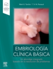 Embriologia clinica basica : Un abordaje integrado, basado en la resolucion de problemas - eBook