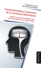 Psicomotricidad y trastornos de la conducta alimentaria : Miradas y practicas complejas para una intervencion en el campo adulto - eBook