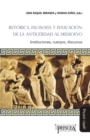 Retorica, filosofia y educacion: de la Antiguedad al Medioevo : Instituciones, cuerpos, discursos - eBook