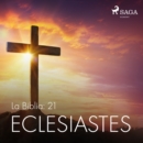 La Biblia: 21 Eclesiastes - eAudiobook