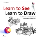 Learn to See, Learn to Draw: The Definitive and Original Method for Picking Up Drawing Skills - Book
