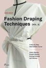 Fashion Draping Techniques Vol. 2: A Step-by-Step Intermediate Course; Coats, Blouses, Draped Sleeves, Evening Dresses, Volumes and Jackets - Book