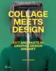 Collage Meets Design: Cut and Paste in Graphic Design and Art - Book