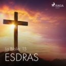La Biblia: 15 Esdras - eAudiobook