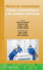 Manual de traumatologia. Cirugia traumatologica y de cuidados intensivos - Book
