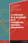 La influencia de la tecnologia en la investigacion educativa pospandemia - eBook