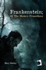 Frankenstein; Or, The Modern Prometheus - eBook