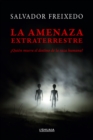 La amenaza extraterrestre :  Quien mueve el destino de la raza humana? - eBook