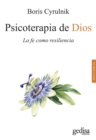 Psicoterapia de Dios : La fe como resiliencia - eBook