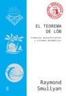 El teorema de Lob : Creencias autosuficientes y sistemas matematicos - eBook