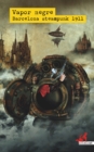 Vapor Negre: Barcelona steampunk, 1911 - eBook