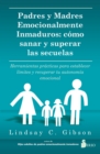 PADRES Y MADRES EMOCIONALMENTE INMADUROS - eBook