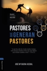 Pastores que generan pastores : Descubrir, Promocionar, Desarrollar - Book