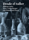 Desde el taller : Dialogo entre Yves y John Berger con Emmanuel Favre - eBook