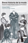 Breve historia de la moda : Desde la Edad Media hasta la actualidad - eBook