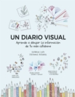 Un diario visual : Aprende a dibujar la informacion de tu vida cotidiana - eBook