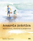 Acuarela practica : Materiales, tecnicas y proyectos - eBook