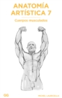 Anatomia artistica 7 : Cuerpos musculados - eBook