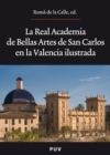 La Real Academia de Bellas Artes de San Carlos en la Valencia ilustrada - eBook