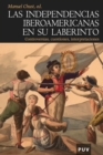 Las independencias iberoamericanas en su laberinto - eBook