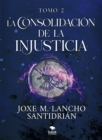 La consolidacion de la injusticia - Tomo 2 - eBook