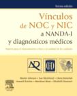 Vinculos de NOC y NIC a NANDA-I y diagnosticos medicos : Soporte para el razonamiento critico y la calidad de los cuidados - eBook