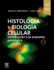 Histologia y biologia celular : Introduccion a la anatomia patologica - eBook
