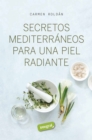 Secretos mediterraneos para una piel radiante - eBook