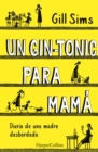 Un gin-tonic para mama. Diario de  una madre desbordada - eBook