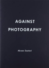 Akram Zaatari : Against Photography - Book