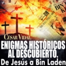 Enigmas historicos al descubierto. De Jesus a Bin Laden - eAudiobook