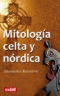 Mitologia celta y nordica : Conozca la fuerza de la intuicion de los mitos y creencias celticas - eBook