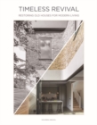 Timeless Revival : Restoring Old Houses for Modern Living - Book