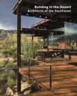 Building in the Desert : Architects of the Southwest - Book
