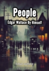 People : Edgar Wallace By Himself - eBook