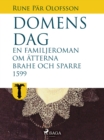 Domens dag: en familjeroman om atterna Brahe och Sparre 1599- - eBook