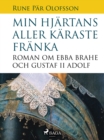 Min hjartans aller karaste franka : roman om Ebba Brahe och Gustaf II Adolf - eBook