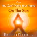 You Can't Write Your Name On The Sun - eAudiobook