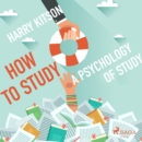 How to Study - A Psychology Of Study - eAudiobook