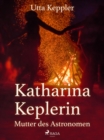 Katharina Keplerin - Mutter des Astronomen - eBook